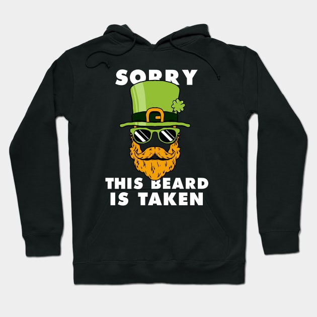 Saint Patrick's day Sorry This Beard Is Taken Funny Shirt Hoodie by A Comic Wizard